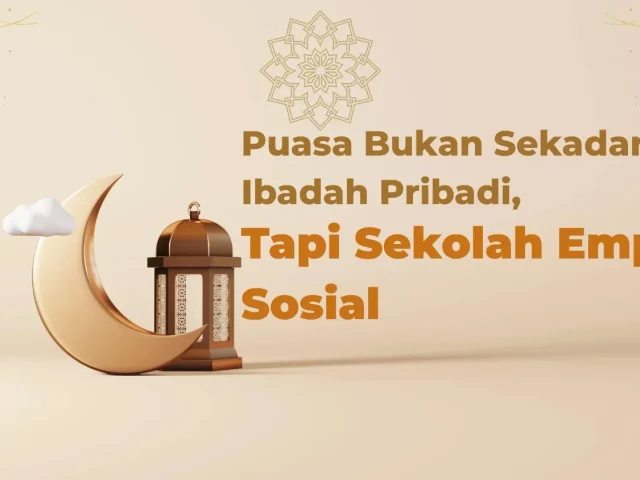 Puasa Bukan Sekadar Ibadah Pribadi, Tapi Sekolah Empati Sosial