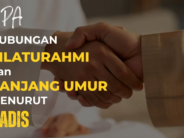 Apa hubungan antara silaturahmi dan panjang umur menurut hadis?