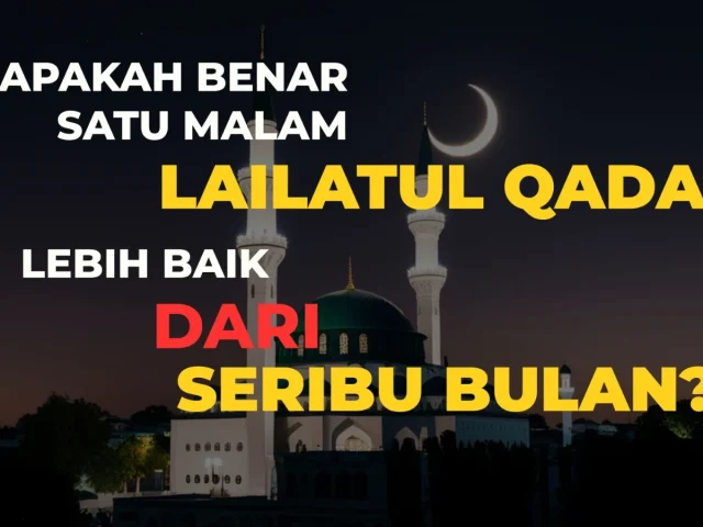 Apakah Benar Satu Malam Lailatul Qadar Lebih Baik dari Seribu Bulan? Memahami Keutamaannya Secara Realistis
