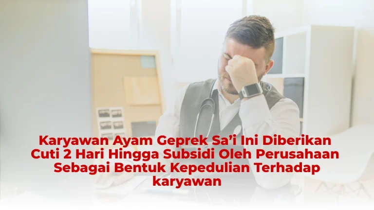 Karyawan Hajj Chicken Ini Diberikan Cuti 2 Hari Hingga Subsidi Oleh Perusahaan Sebagai Bentuk Kepedulian Terhadap karyawan