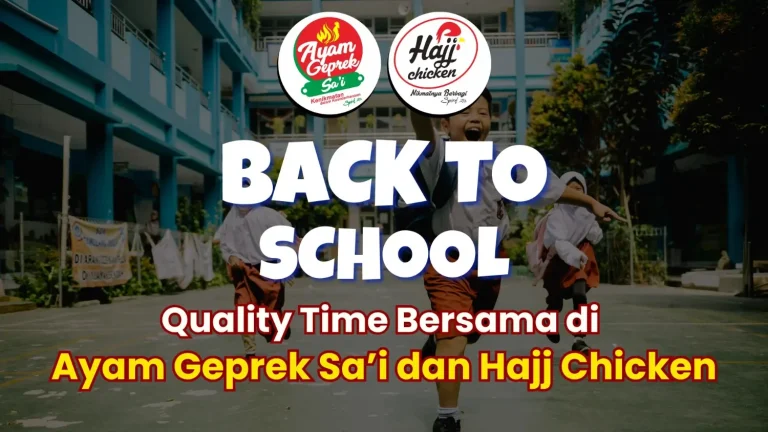 Setelah Anak Kembali Sekolah, Yuk Jadikan Waktu Makan Sebagai Momen Quality Time Bersama di Ayam Geprek Sa’i dan Hajj Chicken