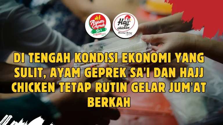 Di Tengah Kondisi Ekonomi yang Sulit, Ayam Geprek Sa'i dan Hajj Chicken Tetap Rutin Gelar Jum'at Berkah
