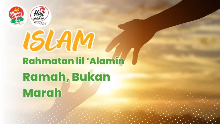 Islam Rahmatan lil ‘Alamin: Ramah, Bukan Marah